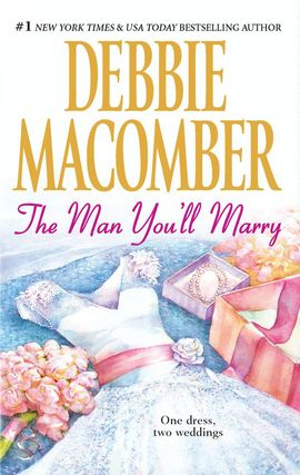 Title details for The Man You'll Marry: The First Man You Meet\The Man You'll Marry by Debbie Macomber - Available